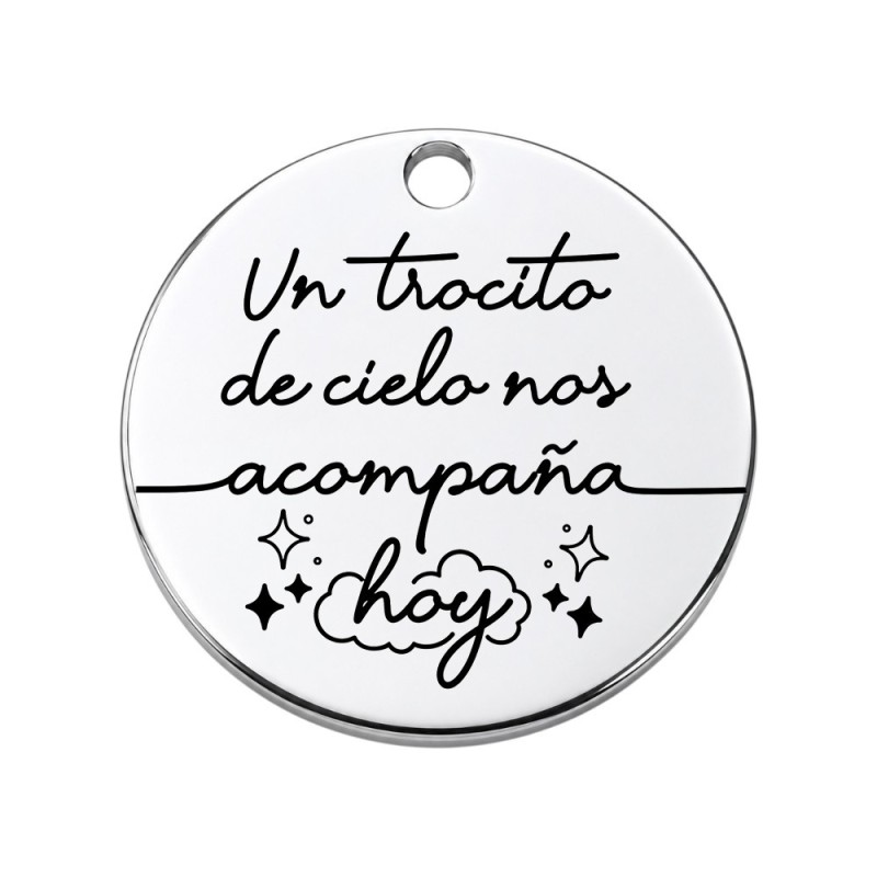 CHAPA GRABADA "UN TROCITO DE CIELO NOS ACOMPAÑA HOY"